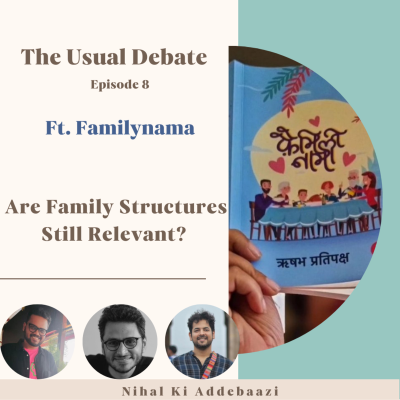 episode The Usual Debate | Ep 8 Ft. #Familynama | Are family structures still relevant? artwork