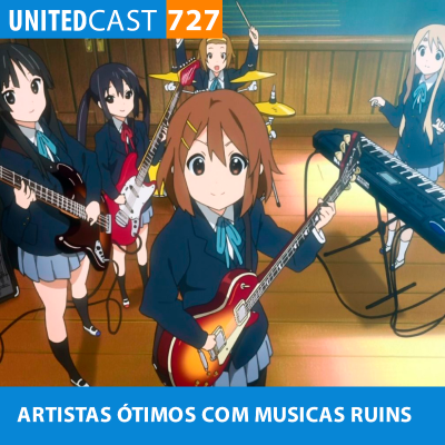 episode UNITEDcast #727 - ARTISTAS de ANIMES ÓTIMOS com MUSICAS RUINS artwork