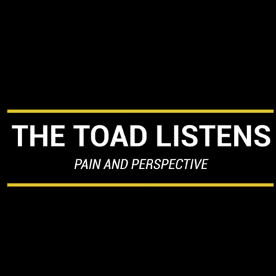 episode Episode 7 | The Toad Listens: Pain and Perspective | Part Two artwork