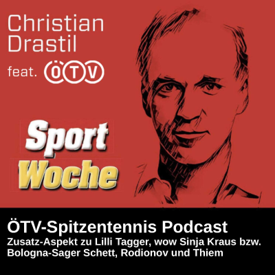 episode SportWoche ÖTV-Spitzentennis Podcast: Zusatz-Aspekt zu Lilli Tagger, wow Sinja Kraus bzw. Bologna-Sager Schett, Rodionov und Thiem artwork