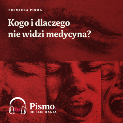 episode Premiera Pisma. Kogo i dlaczego nie widzi medycyna? artwork