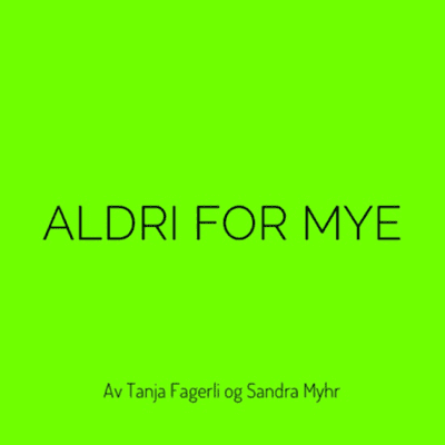 Aldri for mye