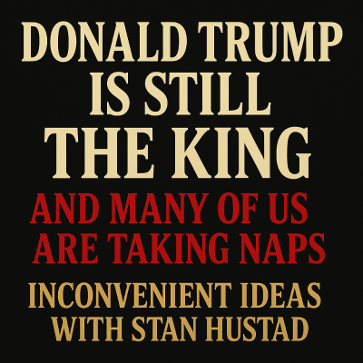 episode Donald Trump Is Still King — And Why many of his Opponents and some of Us Are Taking NAPs artwork