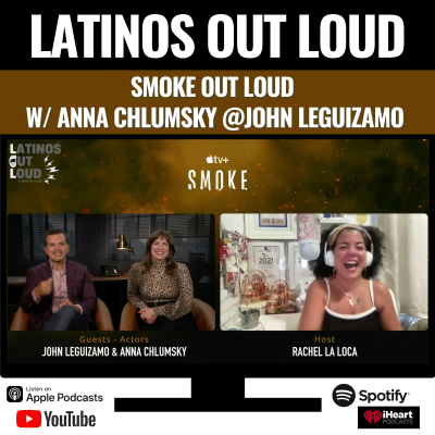 episode Smoke OUT LOUD w/ Anna Chlumsky and John Leguizamo artwork