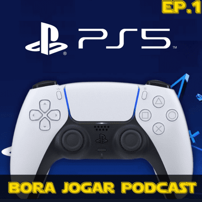 episode BORA JOGAR PODCAST #1 - O NOVO CONTROLE DO PS5 (DUAL SENSE) artwork