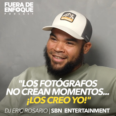 episode Los Fotógrafos No Crean Momentos, Yo Los Creo | DJ Eric Rosario de SBN Entertainment artwork