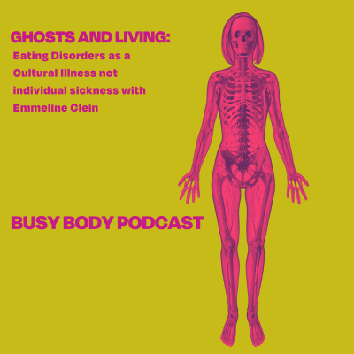 episode Ghosts and Living: Eating Disorders as a Cultural Illness not Individual Sickness with Writer, Emmeline Clein artwork