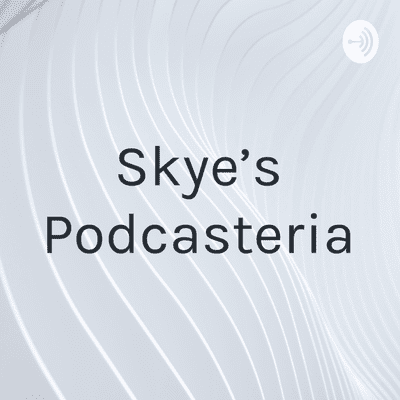 Skye's Podcasteria