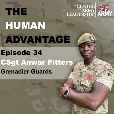 episode The Human Advantage Episode 34 - Building Soldiers and Shaping Leaders- Leadership insights from CSgt Anwar Pitters, Grenadier Guards artwork