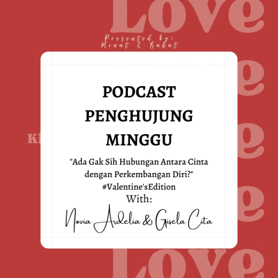 episode Podcast Penghujung Minggu | "Ada Gak Sih Hubungan Antara Cinta dengan Perkembangan Diri?" #Valentine'sEdition artwork