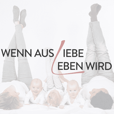 Wenn aus Liebe Leben wird