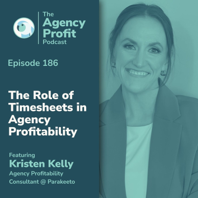 episode The Role of Timesheets in Agency Profitability, With Kristen Kelly artwork