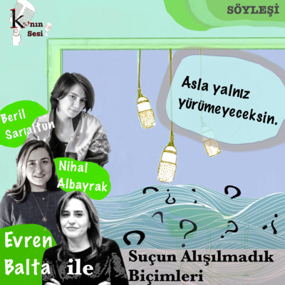 episode 3. Sezon 6. Sohbet: "Asla Yalnız Yürümeyeceksin: Evren Balta ile Suçun Alışılmadık Biçimleri" artwork