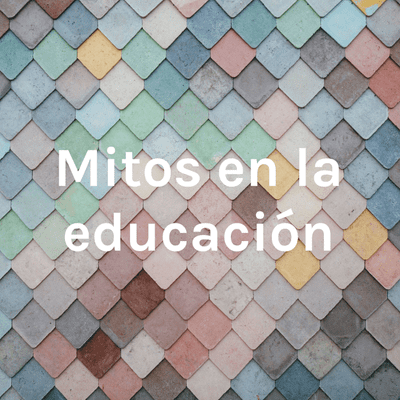 episode Mitos en la educación artwork