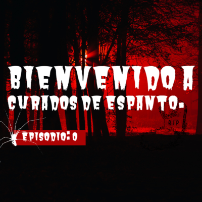 episode Ep 0. Bienvenidos a Curados de Espanto artwork