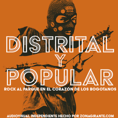 episode Distrital y Popular. Rock al Parque en el corazón de los bogotanos. Audiovisual independiente hecho por Zonagirante.com. artwork