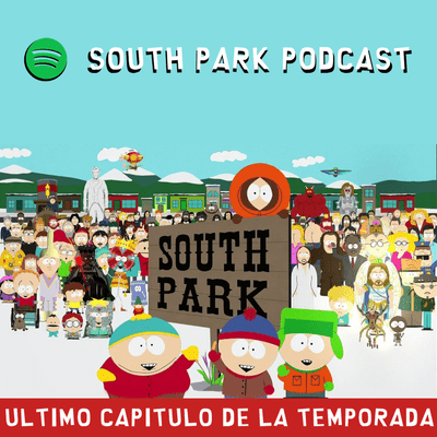 episode South Park Podcast - Cap Extra II: Refritos Último Capítulo de la Temporada artwork