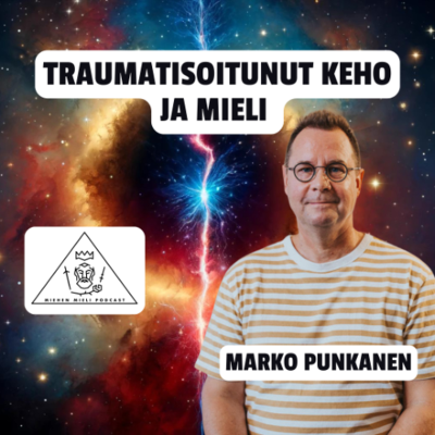 episode Traumatisoitunut keho ja mieli - Marko Punkanen artwork