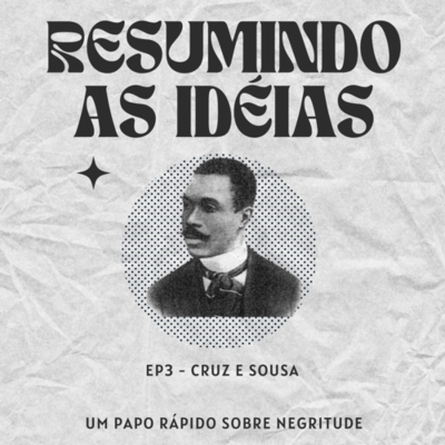 episode Resumindo as idéias Ep. 3 Cruz e Sousa artwork