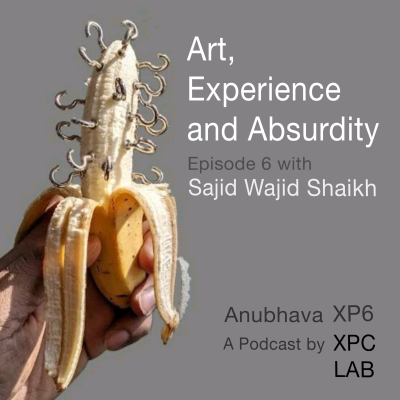 episode Anubhava XP 6: Art, Experience and Absurdity artwork
