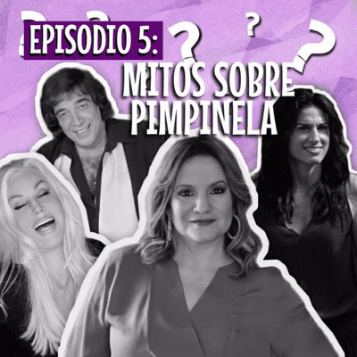 episode 5. Mitos sobre Pimpinela artwork