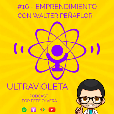 episode #16 - Emprendimiento Con Walter Peñaflor (Empresario) artwork