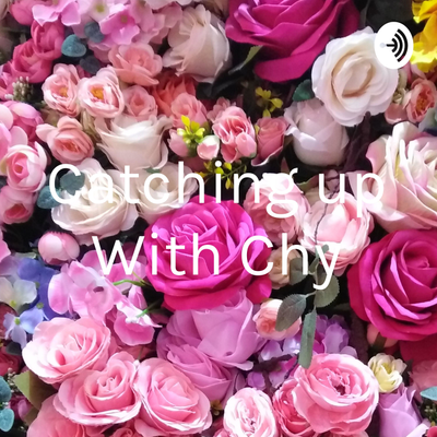 Catching up With Chy