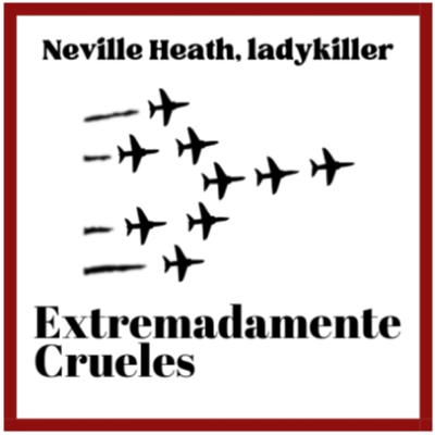 episode Extremadamente Crueles 128 - Neville Heath, ladykiller artwork