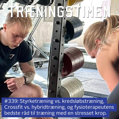 episode #339: Styrketræning vs. kredsløbstræning, Crossfit vs. hybridtræning, og fysioterapeutens bedste råd til træning med en stresset krop. artwork