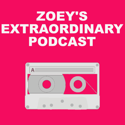 Zoey's Extraordinary Podcast