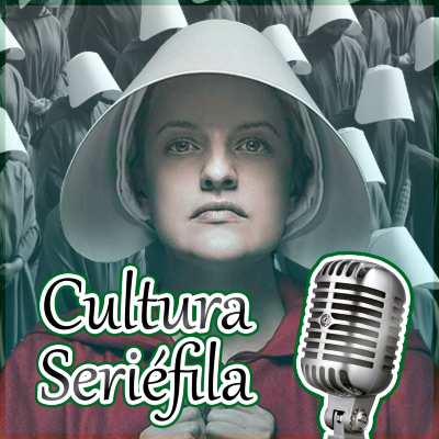 episode Cultura Seriéfila 8x33: Especial El cuento de la criada artwork