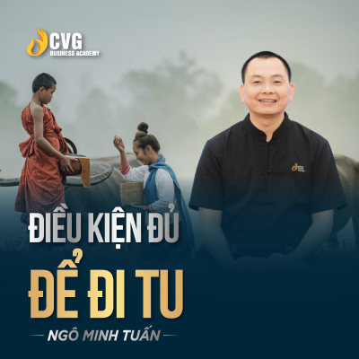 episode ĐIỀU KIỆN ĐỦ ĐỂ ĐI TU | Ngô Minh Tuấn | Học viện CEO Việt Nam Global artwork