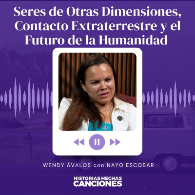 episode 499. Seres de Otras Dimensiones, Contacto Extraterrestre y el Futuro de la Humanidad - Wendy Avalos artwork