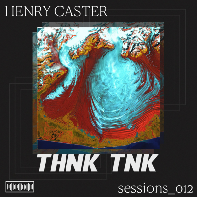 episode THNK TNK Sessions 012 - Henry Caster artwork
