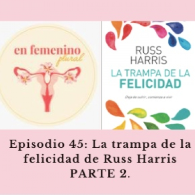 episode Episodio 45: La trampa de la felicidad de Russ Harris parte 2 artwork