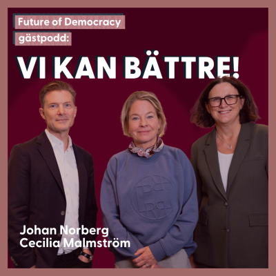 episode Gästpodd: Vi kan bättre – Johan Norberg och Cecilia Malmström artwork