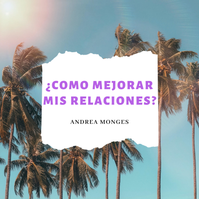 ¿Cómo mejorar mis relaciones?