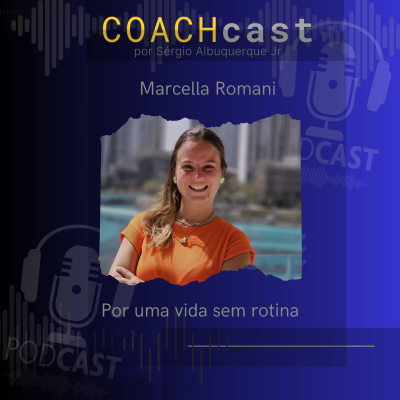 episode #79 t2 | Marcella Romani - Por uma vida sem rotina #COACHcast artwork