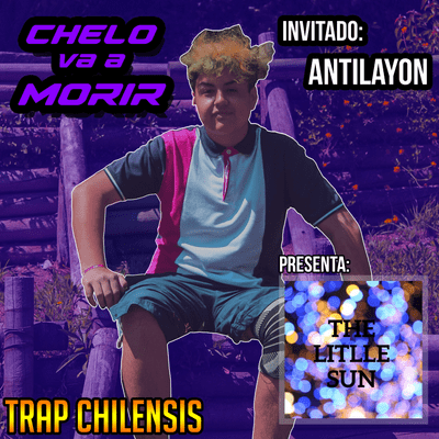 episode 10. Chelo Va A Morir - Trap chilensis Ft. Antilayon artwork
