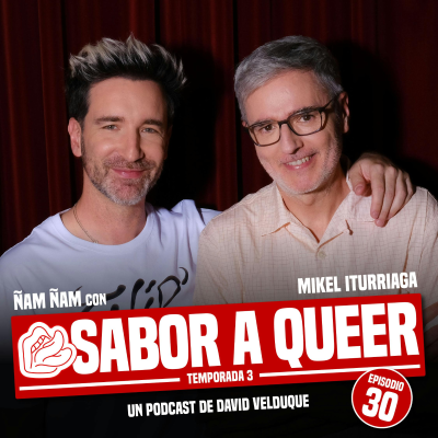 episode ÑAM ÑAM con MIKEL LÓPEZ ITURRIAGA | SABOR A QUEER 3x30 artwork
