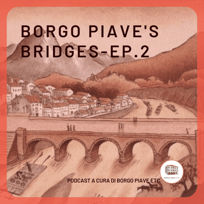 episode Borgo Piave's bridges-Ep.2 Il ponte Zilli artwork