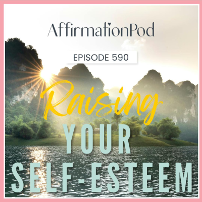episode 590 Raising Your Self Esteem artwork