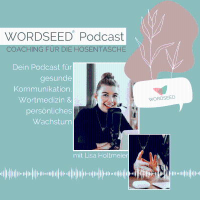 WORDSEED Podcast - Dein Podcast für gesunde Kommunikation, Wortmedizin & persönliches Wachstum