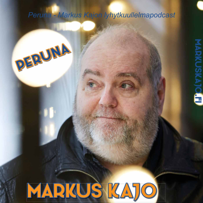 PERUNA - Markus Kajon PODCAST-kanava. Vaihtelevaa huumorisisältöä. Koejaksot 2 kpl ja varsinaisia jaksoja valmiina.