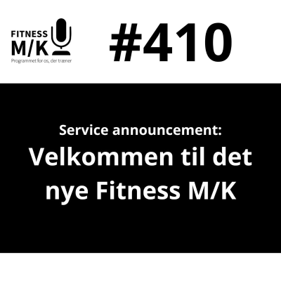 episode #410 Service announcement: Velkommen til det ny Fitness M/K artwork