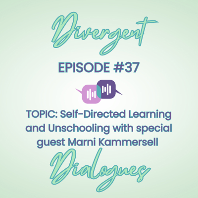 episode Episode #37 Self-Directed Learning and Unschooling with special guest Marni Kammersell artwork