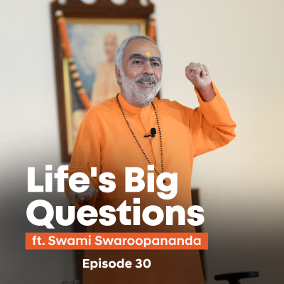 episode Is What You Fear Even Real? | Life's Big Questions answered by Swami Swaroopananda | Episode 30 artwork