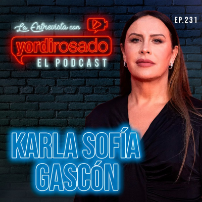 episode KARLA SOFÍA GASCÓN en La Entrevista con Yordi Rosado artwork