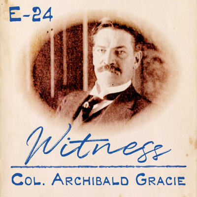 episode 24. Col. Archibald Gracie - First Class Passenger artwork