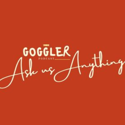 episode The Goggler Podcast #714: Ask Us Anything, No. 52 artwork